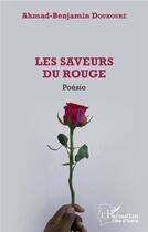 Couverture du livre « Les saveurs du rouge » de Ahmad-Benjamin Doukoure aux éditions L'harmattan