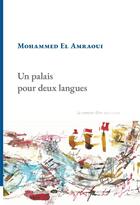 Couverture du livre « Un palais pour deux langues » de Mohammed El- Amraoui aux éditions La Rumeur Libre