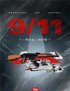 Couverture du livre « 9/11 Tome 1 : W.T.C. / acte 1 » de Eric Corbeyran et Jean-Claude Bartoll et Jef aux éditions Glenat