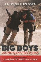 Couverture du livre « Big boys ; les mercenaires d'Irak » de Steve Fainaru aux éditions Music And Entertainment