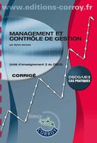 Couverture du livre « Management et contrôle de gestion ; UE 3 du DSCG ; corrigé » de Sylvie Gerbaix aux éditions Corroy