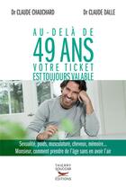 Couverture du livre « Au-dela de 49 ans votre ticket est toujours valable » de Chauchard/Dalle aux éditions Thierry Souccar