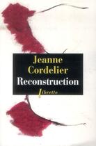 Couverture du livre « Reconstruction » de Jeanne Cordelier aux éditions Libretto