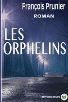 Couverture du livre « Les Orphelins » de Francois Prunier aux éditions Douro
