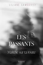 Couverture du livre « Les passants Tome 2 : marche sur ta route » de Liliane Samsovici aux éditions Editions Maia