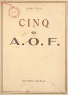 Couverture du livre « Cinq en A.O.F. » de Henri Vezia aux éditions Epagine