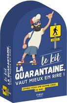 Couverture du livre « Le kit la quarantaine, mieux vaut en rire ! » de  aux éditions First