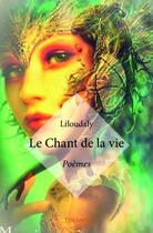 Couverture du livre « Le chant de la vie » de Liloudaly aux éditions Edilivre