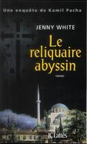 Couverture du livre « Le reliquaire abyssin » de Jenny White aux éditions Lattes