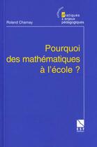 Couverture du livre « Pourquoi des mathematiques a l'ecole » de Roland Charnay aux éditions Esf