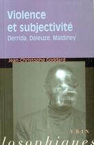 Couverture du livre « Violence et subjectivité ; Derrida, Deleuze, Maldiney » de Jean-Christophe Goddard aux éditions Vrin