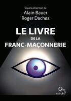 Couverture du livre « Le livre de la franc-maçonnerie » de Alain Bauer aux éditions Que Sais-je ?