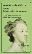 Couverture du livre « Caliste et lettres écrites de Lausanne » de Charriere D aux éditions Des Femmes