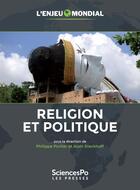 Couverture du livre « Religion et politique » de Alain Dieckhoff et Philippe Portier et Collectif aux éditions Presses De Sciences Po