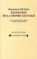 Couverture du livre « Festivités de la momie sauvage » de Mohammad Afifi Matar aux éditions La Difference