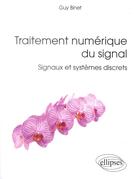 Couverture du livre « Traitement numerique du signal - signaux et systemes discrets » de Binet Guy aux éditions Ellipses