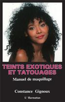 Couverture du livre « Teints exotiques et tatouages » de Gignoux Constance aux éditions L'harmattan