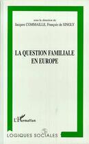 Couverture du livre « La question familiale en europe » de  aux éditions L'harmattan