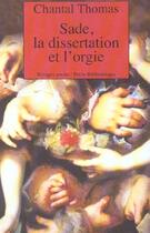 Couverture du livre « Sade, la dissertation et l'orgie » de Chantal Thomas aux éditions Rivages