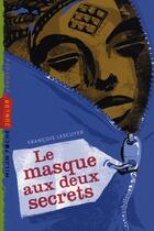 Couverture du livre « Le masque aux deux secrets » de Olivier Balez aux éditions Milan