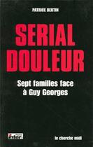 Couverture du livre « Serial douleur sept familles face à Guy Georges » de Patrice Bertin aux éditions Cherche Midi