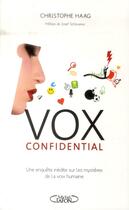 Couverture du livre « Vox confidential ; une enquête inédite sur les mystères de la voix humaine » de Christophe Haag aux éditions Michel Lafon