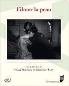Couverture du livre « Filmer la peau » de Emmanuel Siety et Priska Morrissey aux éditions Pu De Rennes