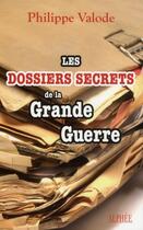 Couverture du livre « Les dossiers secrets de la grande guerre » de Philippe Valode aux éditions Alphee.jean-paul Bertrand