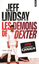 Couverture du livre « Les démons de Dexter » de Jeff Lindsay aux éditions Points