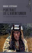 Couverture du livre « Portrait de l'aventurier ; T.E. Lawrence, Malraux, Von Salomon » de Roger Stephane aux éditions Points