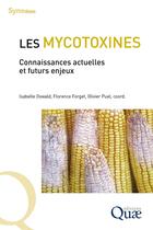 Couverture du livre « Les mycotoxines : Connaissances actuelles et futurs enjeux » de Collectif et Isabelle Oswald et Florence Forget et Olivier Puel aux éditions Quae