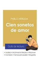 Couverture du livre « Guía de lectura Cien sonetos de amor de Pablo Neruda » de Pablo Neruda aux éditions Paideia Educacion
