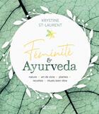 Couverture du livre « Féminité & ayurveda » de Krystine St-Laurent aux éditions Editions De L'homme