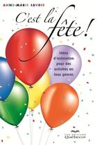 Couverture du livre « C'est la fête ! » de Savoie Anne-Marie aux éditions Quebecor