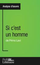 Couverture du livre « Si c'est un homme de Primo Levi : analyse approfondie » de Camille Fraipont aux éditions Profil Litteraire