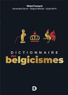 Couverture du livre « Dictionnaire des belgicismes » de Michel Francard aux éditions De Boeck Superieur