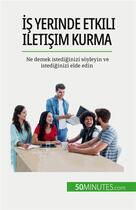 Couverture du livre « ?? yerinde etkili ileti?im kurma : Ne demek istedi?inizi soyleyin ve istedi?inizi elde edin » de De Lutis Virginie aux éditions 50minutes.com