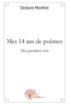 Couverture du livre « Mes 14 ans de poèmes » de Oceane Monfret aux éditions Edilivre