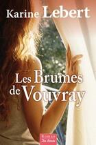 Couverture du livre « Les brumes de Vouvray » de Karine Lebert aux éditions De Boree