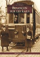 Couverture du livre « Besançon sur les rails » de Gerard Ferrand aux éditions Editions Sutton