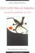 Couverture du livre « Ceci N'Est Pas Un Tableau ; Les Ecrits Surrealistes Sur L'Art » de Elza Adamowicz aux éditions L'age D'homme