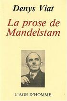 Couverture du livre « La Prose De Mandelstam » de Viat Denys aux éditions L'age D'homme