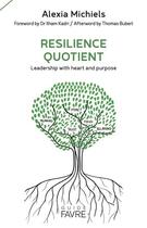 Couverture du livre « Resilience quotient : leadership with heart and purpose » de Alexia Michiels et Sophie Conchon aux éditions Favre