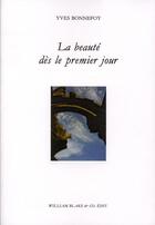 Couverture du livre « La beauté dès le premier jour » de Yves Bonnefoy aux éditions William Blake & Co