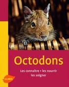 Couverture du livre « Octodons ; les connaitre, les nourrir » de Renaud Lacroix aux éditions Eugen Ulmer