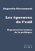 Couverture du livre « Les épreuves de l'exil ; repenser les termes de la politique » de Augustin Giovannoni aux éditions Kime
