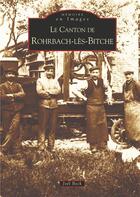 Couverture du livre « Le canton de Rohrbach-les-Bitche » de Joel Beck aux éditions Editions Sutton