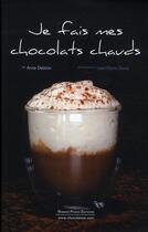 Couverture du livre « Je fais mes chocolats chauds » de Anne Deblois et Jean-Pierre Duval aux éditions Romain Pages