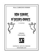 Couverture du livre « Bon suaire, m'sieurs-dames » de Marie Laroche-Fermis aux éditions Art Et Comedie