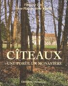 Couverture du livre « Cîteaux ; une forêt, un monastère » de Florence Zito et Frere Placide et Frere Michel aux éditions Armancon